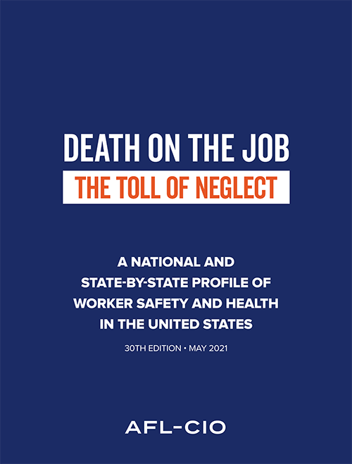 DEATH ON THE JOB THE TOLL OF NEGLECT A NATIONAL AND STATE-BY-STATE PROFILE OF WORKER SAFETY AND HEALTH IN THE UNITED STATES