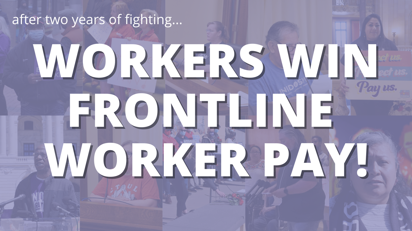 after two years of fighting WORKERS WIN FRONTLINE WORKER PAY!