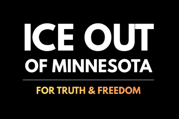 ICE OUT OF MINNESOTA FOR TRUTH & FREEDOM