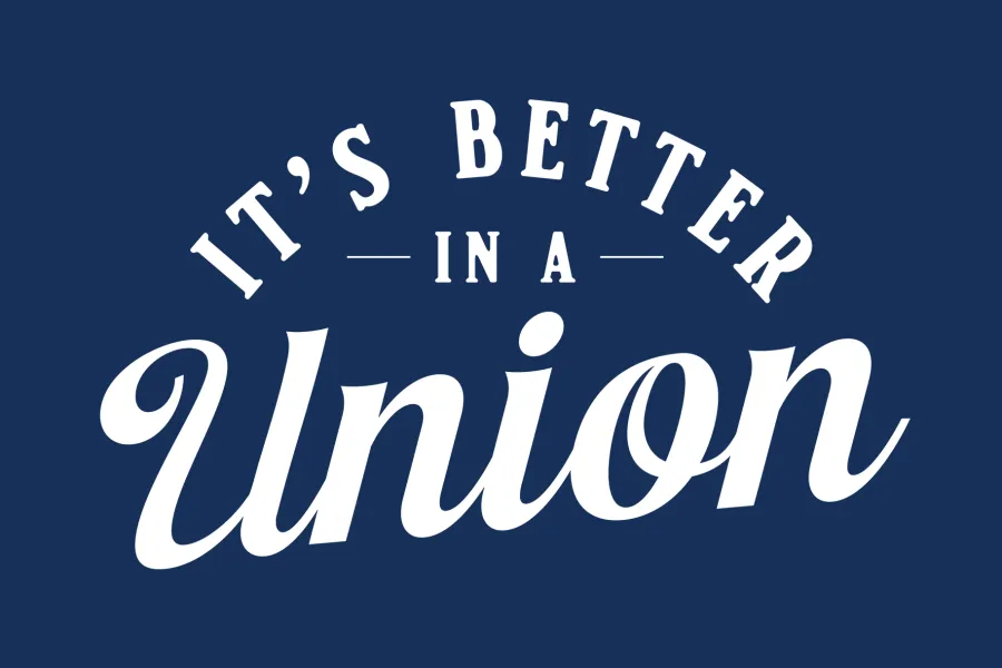 It's Better in a Union