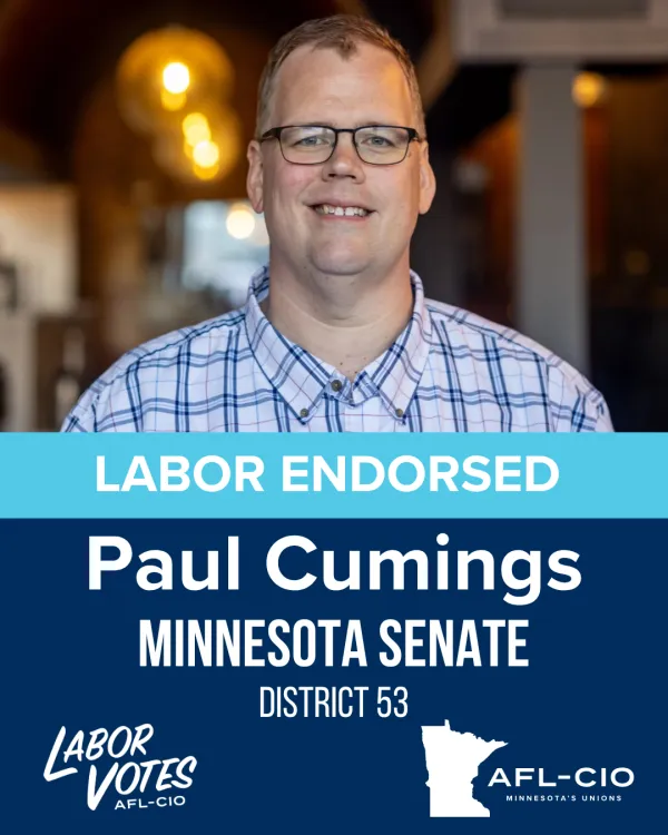 LABOR ENDORSED Paul Cumings MINNESOTA SENATE DISTRICT 53